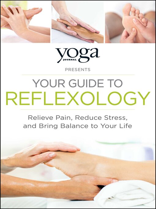 Title details for Yoga Journal Presents Your Guide to Reflexology: Relieve Pain, Reduce Stress, and Bring Balance to Your Life by Journal Yoga - Available